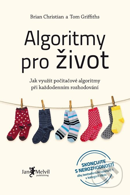 E-kniha: Algoritmy pro život (Brian Christian a Tom Griffiths). Jan Melvil publishing, 2017 E-kniha: Algoritmy pro život (Brian Christian a Tom Griffiths). Jan Melvil publishing, 2017