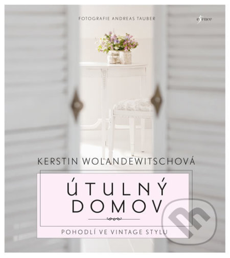 Kniha: Útulný domov (Kerstin Wolandewitsch). Esence, 2017 Kniha: Útulný domov (Kerstin Wolandewitsch). Esence, 2017