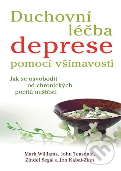Kniha: Duchovní léčba deprese pomocí všímavosti (John Teasdale, Jon Kabat-Zinn, Mark Williams a Zindel Segal). Fontána, 2017 Kniha: Duchovní léčba deprese pomocí všímavosti (John Teasdale, Jon Kabat-Zinn, Mark Williams a Zindel Segal). Fontána, 2017