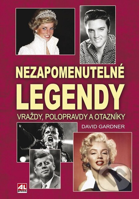 E-kniha: Nezapomenutelné legendy (David Gardner). Alpress, 2017 E-kniha: Nezapomenutelné legendy (David Gardner). Alpress, 2017
