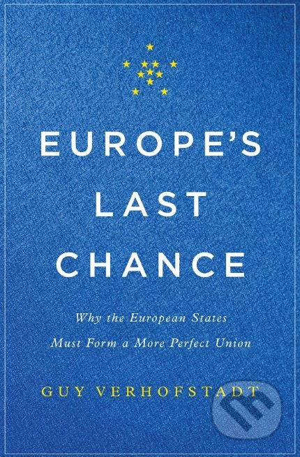 Kniha: Europe's Last Chance (Guy Verhofstadt). Basic Books, 2017 Kniha: Europe's Last Chance (Guy Verhofstadt). Basic Books, 2017