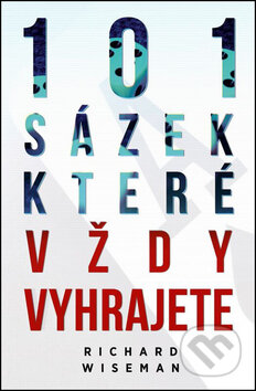 Kniha: 101 sázek, které vždycky vyhrajete (Richard Wiseman). Edice knihy Omega, 2017 Kniha: 101 sázek, které vždycky vyhrajete (Richard Wiseman). Edice knihy Omega, 2017