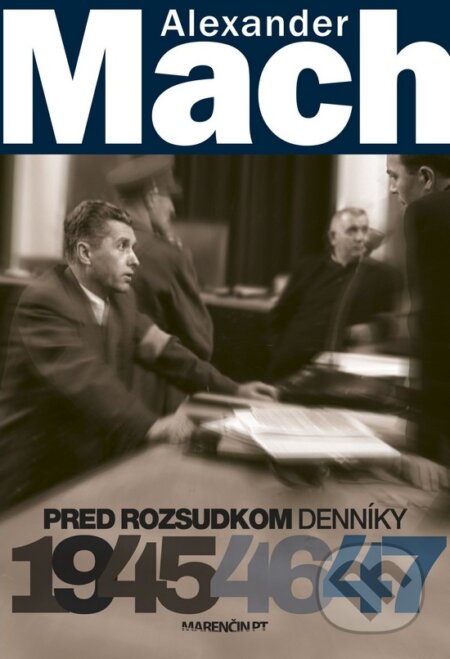 Kniha: Pred rozsudkom (Alexander Mach). Marenčin PT, 2017 Kniha: Pred rozsudkom (Alexander Mach). Marenčin PT, 2017