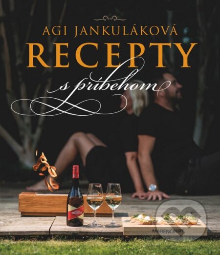 Kniha: Recepty s príbehom (Agi Jankuláková). Marenčin PT, 2017 Kniha: Recepty s príbehom (Agi Jankuláková). Marenčin PT, 2017