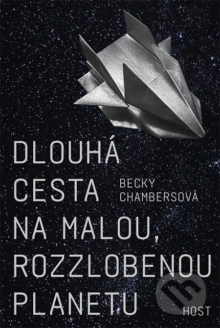 E-kniha: Dlouhá cesta na malou, rozzlobenou planetu (Becky Chambers). Host, 2017 E-kniha: Dlouhá cesta na malou, rozzlobenou planetu (Becky Chambers). Host, 2017