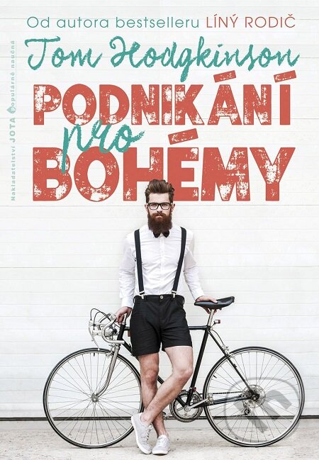 E-kniha: Podnikání pro bohémy (Tom Hodgkinson), 2017 E-kniha: Podnikání pro bohémy (Tom Hodgkinson), 2017