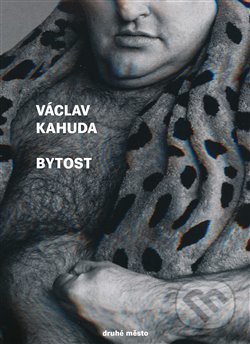 Bytost - Václav Kahuda, Druhé město, 2017