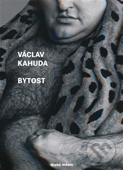 Kniha: Bytost (Václav Kahuda). Druhé město, 2017 Kniha: Bytost (Václav Kahuda). Druhé město, 2017
