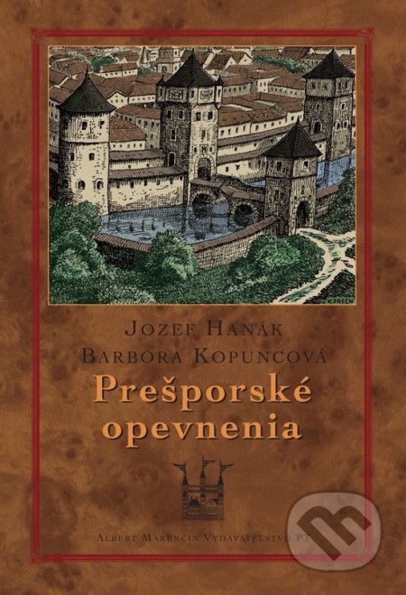 Kniha: Prešporské opevnenia (Dušan Hanák a Sylvia Kopuncová). Marenčin PT, 2017 Kniha: Prešporské opevnenia (Dušan Hanák a Sylvia Kopuncová). Marenčin PT, 2017
