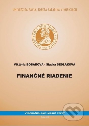 Kniha: Finančné riadenie (Slavka Sedláková a Viktória Bobáková). Univerzita Pavla Jozefa Šafárika v Košiciach, 2012 Kniha: Finančné riadenie (Slavka Sedláková a Viktória Bobáková). Univerzita Pavla Jozefa Šafárika v Košiciach, 2012