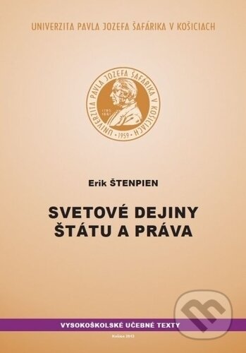 Kniha: Svetové dejiny štátu a práva (Erik Štenpien). Univerzita Pavla Jozefa Šafárika v Košiciach, 2013 Kniha: Svetové dejiny štátu a práva (Erik Štenpien). Univerzita Pavla Jozefa Šafárika v Košiciach, 2013