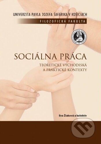 Kniha: Sociálna práca (Eva Žiaková). Univerzita Pavla Jozefa Šafárika v Košiciach, 2012 Kniha: Sociálna práca (Eva Žiaková). Univerzita Pavla Jozefa Šafárika v Košiciach, 2012