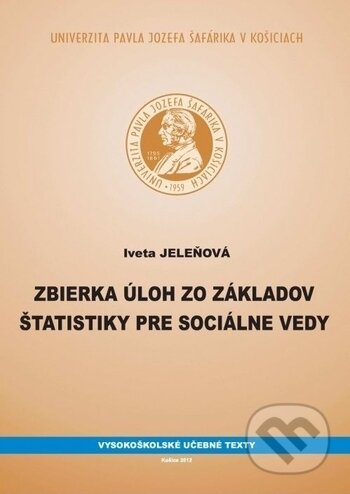 Kniha: Zbierka úloh zo základov štatistiky pre sociálne vedy (Iveta Jeleňová). Univerzita Pavla Jozefa Šafárika v Košiciach, 2012 Kniha: Zbierka úloh zo základov štatistiky pre sociálne vedy (Iveta Jeleňová). Univerzita Pavla Jozefa Šafárika v Košiciach, 2012