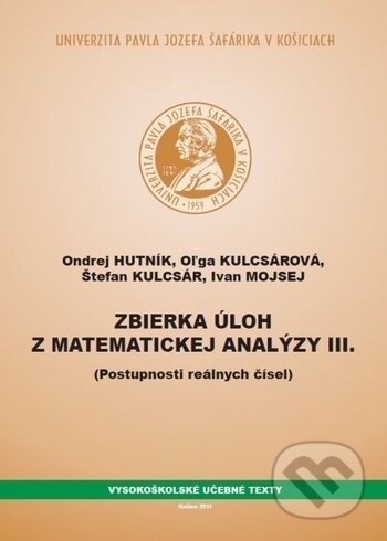 Kniha: Zbierka úloh z matematickej analýzy III. (Ondrej Hutník). Univerzita Pavla Jozefa Šafárika v Košiciach, 2011 Kniha: Zbierka úloh z matematickej analýzy III. (Ondrej Hutník). Univerzita Pavla Jozefa Šafárika v Košiciach, 2011