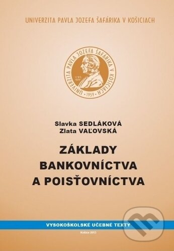 Kniha: Základy bankovníctva a poisťovníctva (Slavka Sedláková a Zlata Vaľovská). Univerzita Pavla Jozefa Šafárika v Košiciach, 2013 Kniha: Základy bankovníctva a poisťovníctva (Slavka Sedláková a Zlata Vaľovská). Univerzita Pavla Jozefa Šafárika v Košiciach, 2013