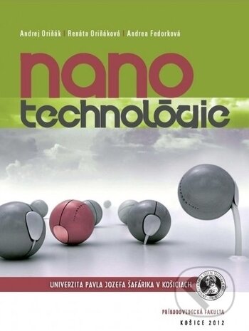 Kniha: Nanotechnológie (Andrej Oriňák a Renáta Oriňáková). Univerzita Pavla Jozefa Šafárika v Košiciach, 2012 Kniha: Nanotechnológie (Andrej Oriňák a Renáta Oriňáková). Univerzita Pavla Jozefa Šafárika v Košiciach, 2012