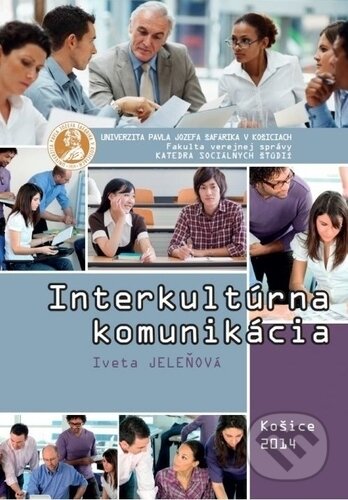 Kniha: Interkultúrna komunikácia (Iveta Jeleňová). Univerzita Pavla Jozefa Šafárika v Košiciach, 2014 Kniha: Interkultúrna komunikácia (Iveta Jeleňová). Univerzita Pavla Jozefa Šafárika v Košiciach, 2014
