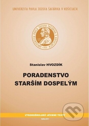 Kniha: Poradenstvo starším dospelým (Stanislav Hvozdík). Univerzita Pavla Jozefa Šafárika v Košiciach, 2011 Kniha: Poradenstvo starším dospelým (Stanislav Hvozdík). Univerzita Pavla Jozefa Šafárika v Košiciach, 2011