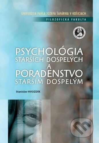 Kniha: Psychológia starších dospelých a poradenstvo starším a dospelým (Stanislav Hvozdík). Univerzita Pavla Jozefa Šafárika v Košiciach, 2014 Kniha: Psychológia starších dospelých a poradenstvo starším a dospelým (Stanislav Hvozdík). Univerzita Pavla Jozefa Šafárika v Košiciach, 2014