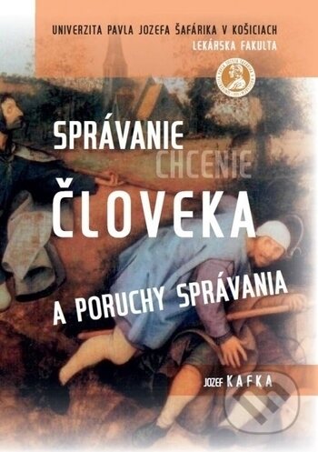Kniha: Správanie (chcenie) človeka a poruchy správania (Jozef Kafka). Univerzita Pavla Jozefa Šafárika v Košiciach, 2015 Kniha: Správanie (chcenie) človeka a poruchy správania (Jozef Kafka). Univerzita Pavla Jozefa Šafárika v Košiciach, 2015