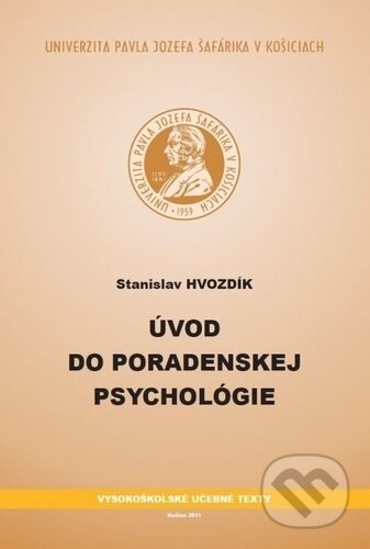 Kniha: Úvod do poradenskej psychológie (Stanislav Hvozdík). Univerzita Pavla Jozefa Šafárika v Košiciach, 2011 Kniha: Úvod do poradenskej psychológie (Stanislav Hvozdík). Univerzita Pavla Jozefa Šafárika v Košiciach, 2011