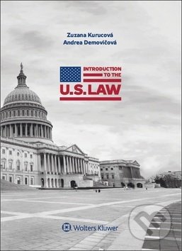 Introduction to the U.S. Law - Zuzana Kurucová, Andrea Demovičová, Wolters Kluwer, 2017
