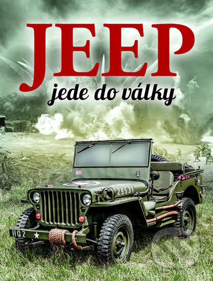 Kniha: Jeep jede do války (William Fowler). Naše vojsko CZ, 2017 Kniha: Jeep jede do války (William Fowler). Naše vojsko CZ, 2017