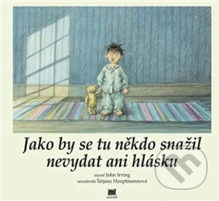 Kniha: Jako by se tu někdo snažil nevydat ani hlásku (John Irving). Meander, 2017 Kniha: Jako by se tu někdo snažil nevydat ani hlásku (John Irving). Meander, 2017