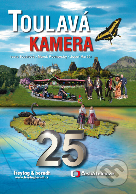 Kniha: Toulavá kamera 25 (Iveta Toušlová, Josef Maršál a Marek Podhorský). freytag&berndt, Česká televize, 2017 Kniha: Toulavá kamera 25 (Iveta Toušlová, Josef Maršál a Marek Podhorský). freytag&berndt, Česká televize, 2017