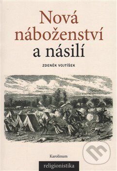Kniha: Nová náboženství a násilí (Zdeněk Vojtíšek). Karolinum, 2017 Kniha: Nová náboženství a násilí (Zdeněk Vojtíšek). Karolinum, 2017