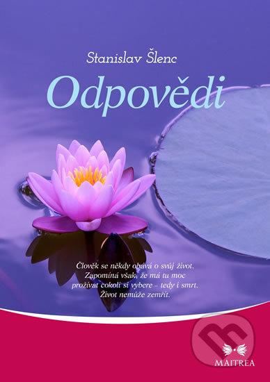 Kniha: Odpovědi (Stanislav Šlenc). Maitrea, 2017 Kniha: Odpovědi (Stanislav Šlenc). Maitrea, 2017