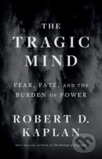 Kniha: The Tragic Mind (Robert D. Kaplan). Yale University Press, 2024 Kniha: The Tragic Mind (Robert D. Kaplan). Yale University Press, 2024