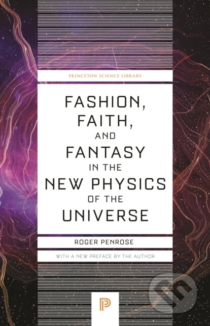 Kniha: Fashion, Faith, and Fantasy in the New Physics of the Universe (Roger Penrose). Princeton University Press, 2024 Kniha: Fashion, Faith, and Fantasy in the New Physics of the Universe (Roger Penrose). Princeton University Press, 2024