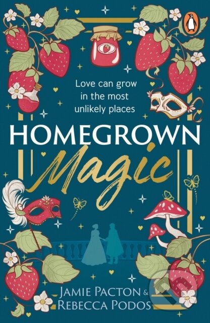 Kniha: Homegrown Magic (Jamie Pacton a Rebecca Podos). Cornerstone, 2025 Kniha: Homegrown Magic (Jamie Pacton a Rebecca Podos). Cornerstone, 2025