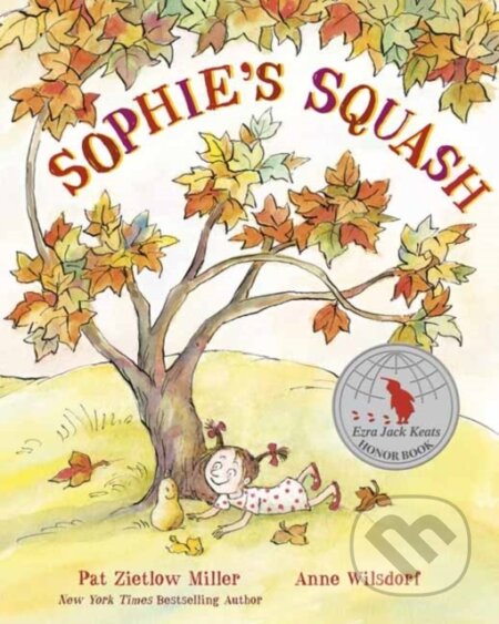 Kniha: Sophie's Squash (Anne Wilsdorf a Pat Zietlow Miller). Random House, 2021 Kniha: Sophie's Squash (Anne Wilsdorf a Pat Zietlow Miller). Random House, 2021