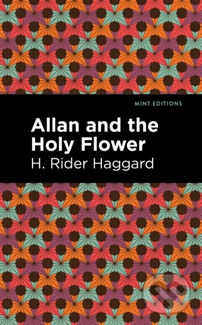 Kniha: Allan and the Holy Flower (H. Rider Haggard). , 2021 Kniha: Allan and the Holy Flower (H. Rider Haggard). , 2021