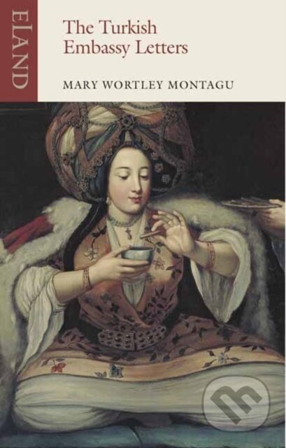 Kniha: The Turkish Embassy Letters (Mary Wortley Montagu). , 2021 Kniha: The Turkish Embassy Letters (Mary Wortley Montagu). , 2021