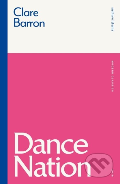 Kniha: Dance Nation (Clare Barron). Methuen Drama, 2021 Kniha: Dance Nation (Clare Barron). Methuen Drama, 2021