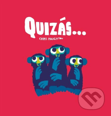Kniha: Quizas… (Chris Haughton). , 2021 Kniha: Quizas… (Chris Haughton). , 2021
