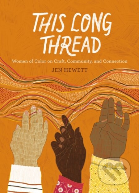 Kniha: This Long Thread (Jen Hewett). Roost Books, 2021 Kniha: This Long Thread (Jen Hewett). Roost Books, 2021