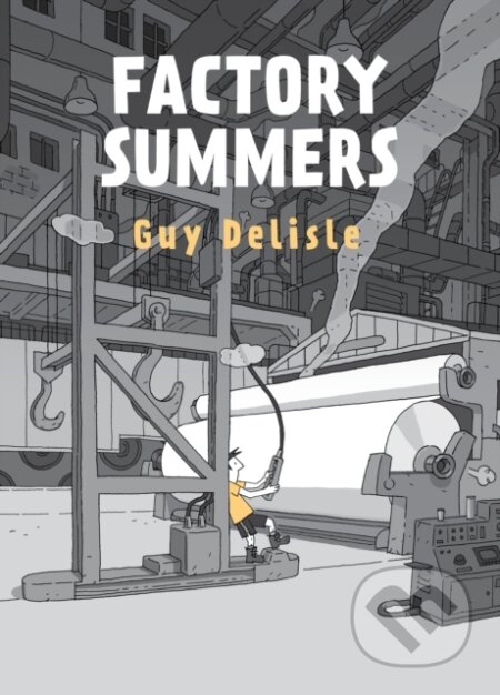 Kniha: Factory Summers (Delisle Guy). Drawn and Quarterly, 2021 Kniha: Factory Summers (Delisle Guy). Drawn and Quarterly, 2021