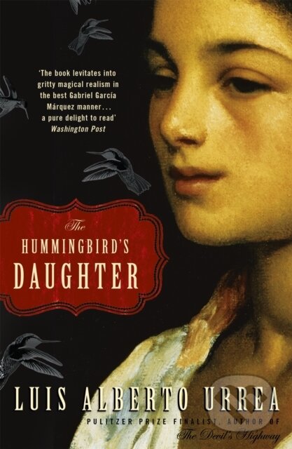 Kniha: The Hummingbird's Daughter (Luis Alberto Urrea). John Murray, 2021 Kniha: The Hummingbird's Daughter (Luis Alberto Urrea). John Murray, 2021