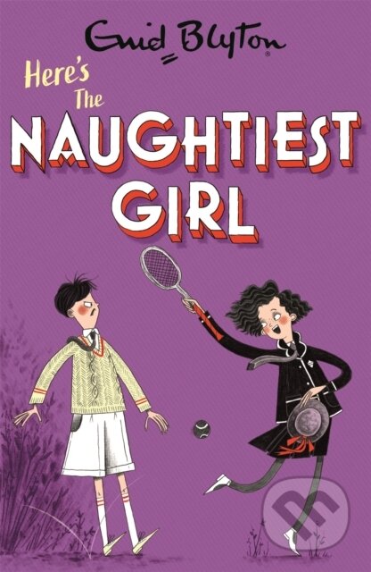 Kniha: The Naughtiest Girl: Here's The Naughtiest Girl (Enid Blyton). Hodder Children's Books, 2021 Kniha: The Naughtiest Girl: Here's The Naughtiest Girl (Enid Blyton). Hodder Children's Books, 2021