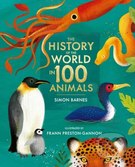 Kniha: The History of the World in 100 Animals - Illustrated Edition (Simon Barnes). Simon & Schuster, 2021 Kniha: The History of the World in 100 Animals - Illustrated Edition (Simon Barnes). Simon & Schuster, 2021