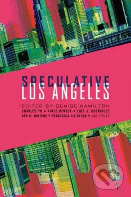 Kniha: Speculative Los Angeles (Denise Hamilton). Akashic Books, 2021 Kniha: Speculative Los Angeles (Denise Hamilton). Akashic Books, 2021