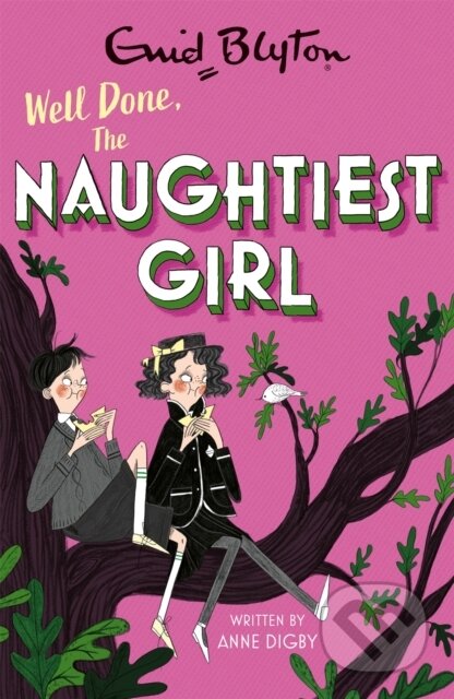 Kniha: The Naughtiest Girl: Well Done, The Naughtiest Girl (Anne Digby). Hodder Children's Books, 2021 Kniha: The Naughtiest Girl: Well Done, The Naughtiest Girl (Anne Digby). Hodder Children's Books, 2021
