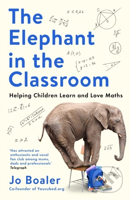 Kniha: The Elephant in the Classroom (Jo Boaler). Souvenir Press, 2022 Kniha: The Elephant in the Classroom (Jo Boaler). Souvenir Press, 2022