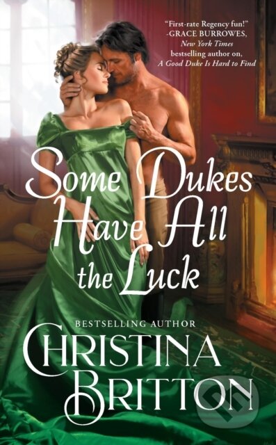 Kniha: Some Dukes Have All the Luck (Christina Britton). Forever, 2022 Kniha: Some Dukes Have All the Luck (Christina Britton). Forever, 2022