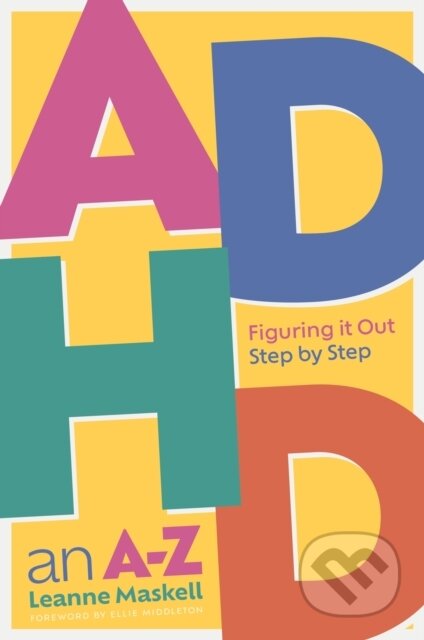 Kniha: ADHD an A-Z (Leanne Maskell). Jessica Kingsley, 2022 Kniha: ADHD an A-Z (Leanne Maskell). Jessica Kingsley, 2022