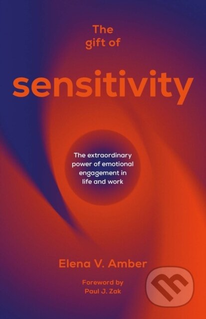 Kniha: The Gift of Sensitivity (Elena V. Amber). Practical Inspiration Publishing, 2023 Kniha: The Gift of Sensitivity (Elena V. Amber). Practical Inspiration Publishing, 2023